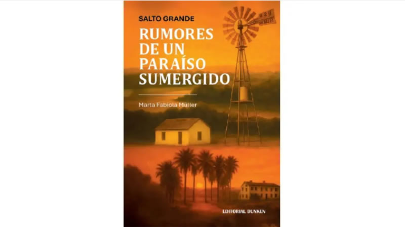 Un libro rescata la memoria del antiguo Salto Grande antes del embalse